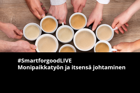 smartforgoodLIVE-monipaikkatyö-itsensä-johtaminen