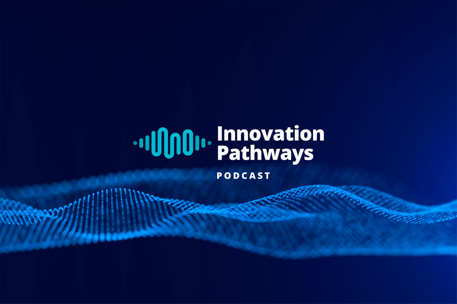 Innovative Pathways Innovation Pathways Podcast -sarja: Mitä tapahtuu matkalla ideasta ...